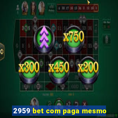 2959 bet com paga mesmo